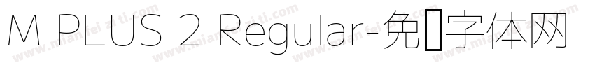M PLUS 2 Regular字体转换